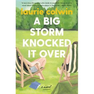 A Big Storm Knocked It Over -- Laurie Colwin